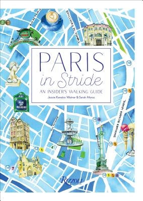 Paris in Stride: An Insider's Walking Guide Rizzoli International Publications