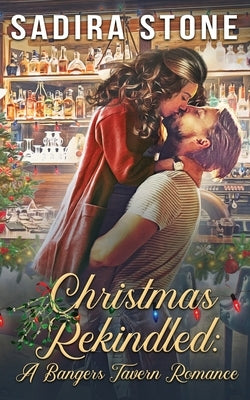 Christmas Rekindled: A Bangers Tavern Romance Paperback Sadira Stone
