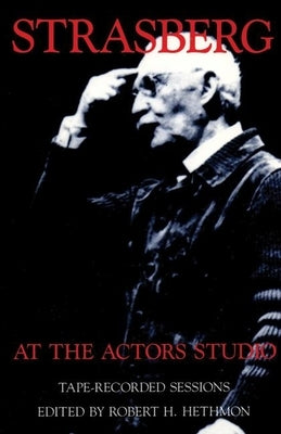 Strasberg at the Actors Studio: Tape-Recorded Sessions Paperback Theatre Communications Group