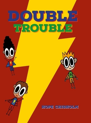 The Adventures of Isaac and Isaiah: Double Trouble by Chisholm, Hope