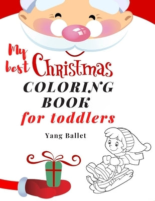 my best christmas coloring book for toddlers: My First Toddler Coloring Book by Ballet, Yang