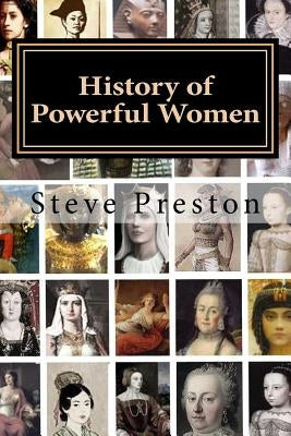 History of Powerful Women: History of the Famous and Infamous Paperback Createspace Independent Publishing Platform