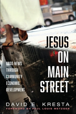 Jesus on Main Street: Good News through Community Economic Development Paperback Cascade Books