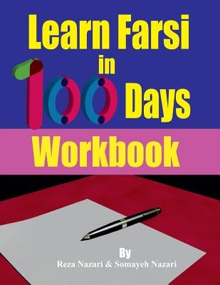 Learn Farsi in 100 Days: Workbook by Nazari, Somayeh