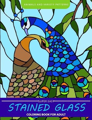 Super Easy Stained glass coloring book for Adults by Adult Coloring Books