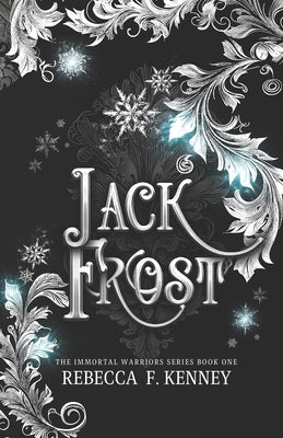 Jack Frost: An Immortal Warriors Romance by Kenney, Rebecca F.