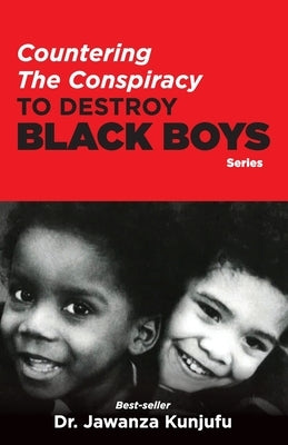 Countering the Conspiracy to Destroy Black Boys by Kunjufu, Jawanza