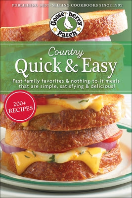 Country Quick & Easy: Fast Family Favorites & Nothing-To-It Meals That Are Simple, Satisfying & Delicious Paperback Gooseberry Patch