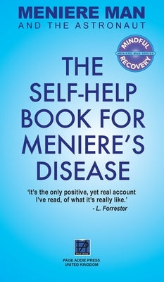 Meniere Man And The Astronaut: The Self-Help Book For Meniere's Disease by Man, Meniere