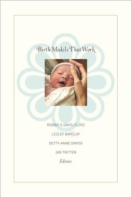 Birth Models That Work Paperback University of California Press