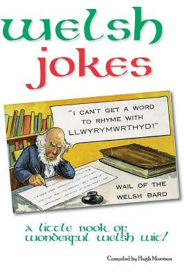 Welsh Jokes: A Little Book of Wonderful Welsh Wit by Morrison, Hugh