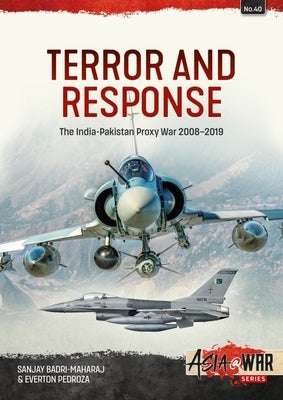 Terror and Response: The India-Pakistan Proxy War 2008-2019 Paperback Helion & Company
