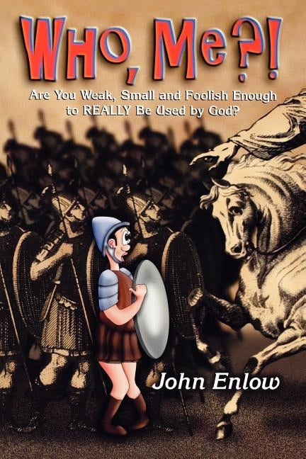 Who, Me?: Are You Weak, Small and Foolish Enough to Really Be Used by God? Paperback Fairmont Books