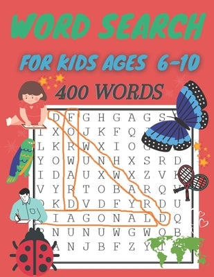 word search for kids ages 6-10: 400 Word Search Puzzles Paperback Independently Published