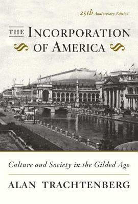The Incorporation of America: Culture and Society in the Gilded Age Paperback Farrar, Strauss & Giroux-3pl