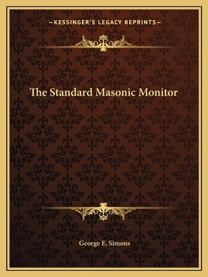 The Standard Masonic Monitor by Simons, George E.