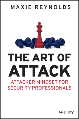 The Art of Attack: Attacker Mindset for Security Professionals Paperback Wiley