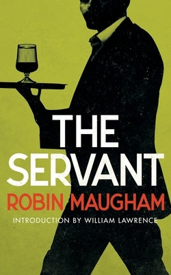 The Servant (Valancourt 20th Century Classics) by Maugham, Robin