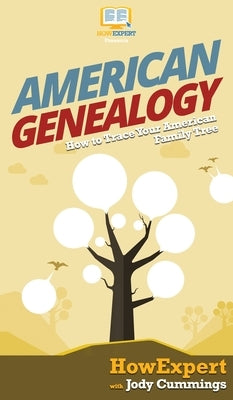 American Genealogy: How to Trace Your American Family Tree by Howexpert