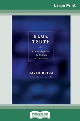 Blue Truth (16pt Large Print Edition) by Deida, David