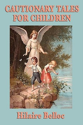 Cautionary Tales for Children by Belloc, Hilaire