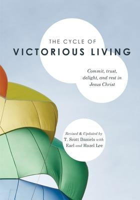 The Cycle of Victorious Living: Commit, Trust, Delight, and Rest in Jesus Christ Paperback Beacon Hill Press of Kansas City