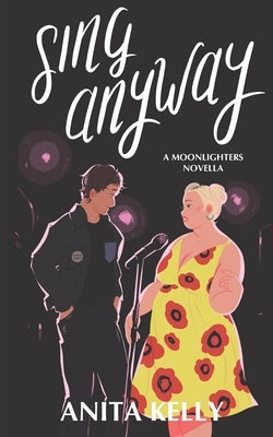 Sing Anyway: A Moonlighters novella Paperback Tea & Karaoke