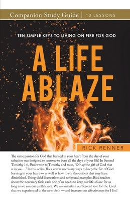 A Life Ablaze Study Guide by Renner, Rick