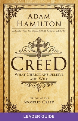 Creed Leader Guide: What Christians Believe and Why by Hamilton, Adam