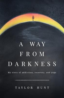 A Way from Darkness by Hunt, Taylor