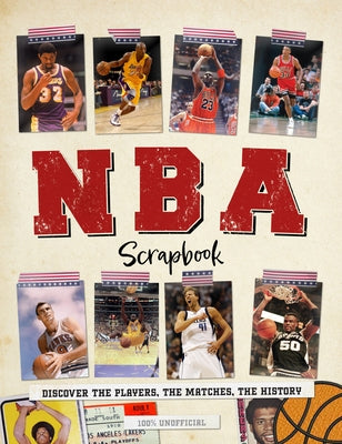 NBA Scrapbook: Discover the Players, the Matches, the History by Peel, Dan