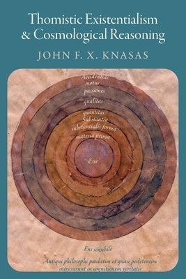 Thomistic Existentialism and Cosmological Reasoning Paperback Catholic University of America Press