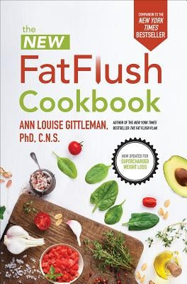 The New Fat Flush Cookbook by Gittleman, Ann Louise