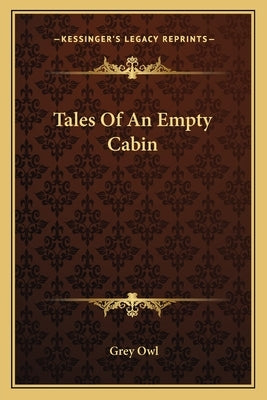 Tales of an Empty Cabin Paperback Kessinger Publishing