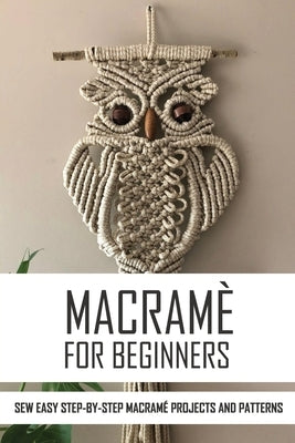 Macramè For Beginners: Sew Easy Step-By-Step Macramé Projects And Patterns: Macramé Plant Hangers Creative Knotted Crafts For Your Stylish Ho by DeStefano, German