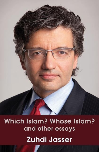 Which Islam? Whose Islam? and other essays by Jasser, Zuhdi