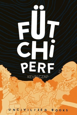 Fütchi Perf by Czap, Kevin