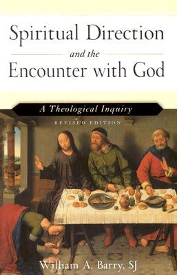 Spiritual Direction and the Encounter with God (Revised Edition): A Theological Inquiry Paperback Paulist Press
