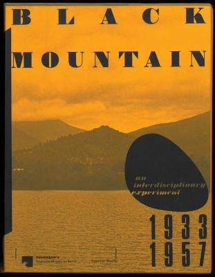 Black Mountain: An Interdisciplinary Experiment 1933-1957 by Blume, Eugen