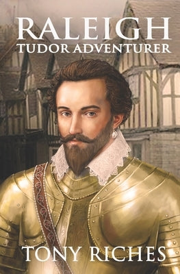 Raleigh - Tudor Adventurer Paperback Independently Published