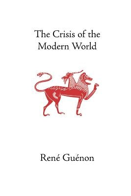 The Crisis of the Modern World Paperback Sophia Perennis et Universalis
