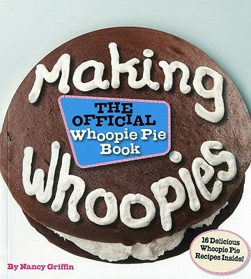 Making Whoopies: The Official Whoopie Pie Book Paperback Down East Books