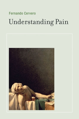 Understanding Pain: Exploring the Perception of Pain by Cervero, Fernando