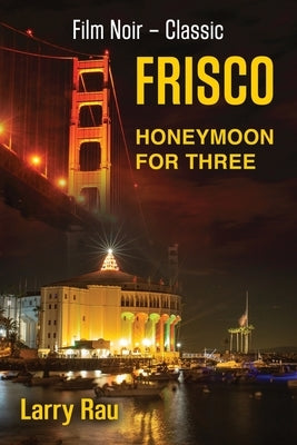 FRISCO Honeymoon For Three: The Dead Fisherman by Rau, Larry