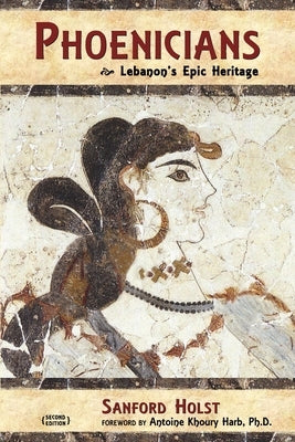 Phoenicians: Lebanon's Epic Heritage Paperback Santorini Publishing
