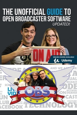 The Unofficial Guide to Open Broadcaster Software: OBS: The World's Most Popular Free Live-Streaming Application Paperback Independently Published