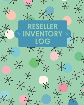 Reseller Inventory Log Book: Online Seller Planner and Organizer, Income Expense Tracker, Clothing Resale Business, Accounting Log For Resellers by Rother, Teresa