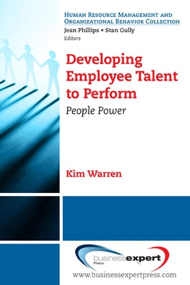 Developing Employee Talent to Perform: People Power Paperback Business Expert Press