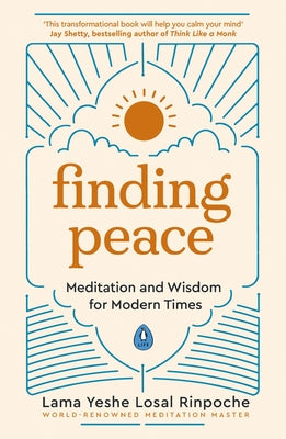 Finding Peace: Meditation and Wisdom for Modern Times by Rinpoche, Yeshe Losal