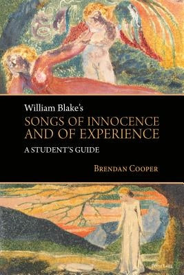 William Blake's Songs of Innocence and of Experience: A Student's Guide Paperback Peter Lang Copyright AG - Ipsuk